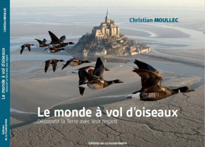Livre Le Monde Sauvage à Vol d'oiseaux Christian Moullec